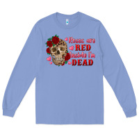 Colony Blue roses are red inside i'm dead Skull Long Sleeve Tee - RanaPortraitStore