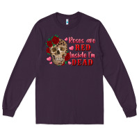 Plum roses are red inside i'm dead Skull Long Sleeve Tee - RanaPortraitStore