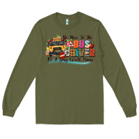 Army Green be nice to the bus driver its a long walk home Long Sleeve Tee - texasbilliewilder