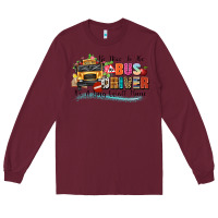 Burgundy be nice to the bus driver its a long walk home Long Sleeve Tee - texasbilliewilder