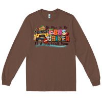 Chestnut be nice to the bus driver its a long walk home Long Sleeve Tee - texasbilliewilder