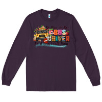 Plum be nice to the bus driver its a long walk home Long Sleeve Tee - texasbilliewilder