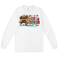 White be nice to the bus driver its a long walk home Long Sleeve Tee - texasbilliewilder