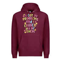 Burgundy i got 99 problems and i caused all of them Premium Hoodie - MaliasSmallBusiness