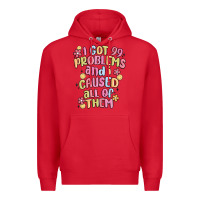 Red i got 99 problems and i caused all of them Premium Hoodie - MaliasSmallBusiness