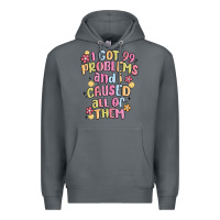 Rock i got 99 problems and i caused all of them Premium Hoodie - MaliasSmallBusiness