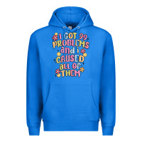 True Royal i got 99 problems and i caused all of them Premium Hoodie - MaliasSmallBusiness