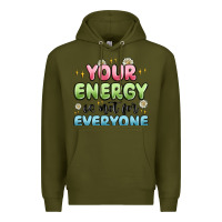 Army Green your energy is not for everyone Premium Hoodie - MaliasSmallBusiness