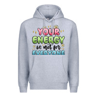 Your Energy Is Not For Everyone Premium Hoodie | Teevron
