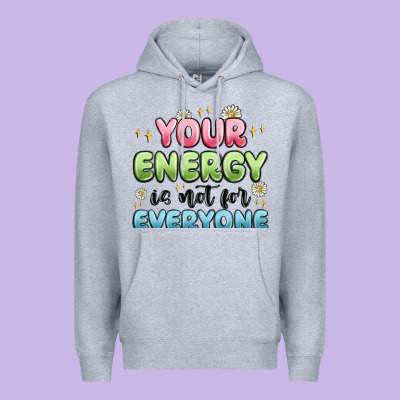 Your Energy Is Not For Everyone Premium Hoodie Designed By Maliassmallbusiness