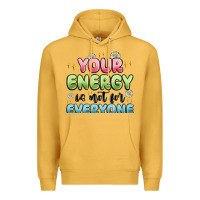 Mustard your energy is not for everyone Premium Hoodie - MaliasSmallBusiness