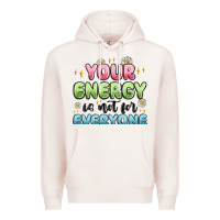 Pale Pink your energy is not for everyone Premium Hoodie - MaliasSmallBusiness