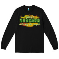 Black being a teacher makes my life complete Long Sleeve Tee - texasbilliewilder