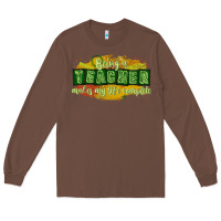 Chestnut being a teacher makes my life complete Long Sleeve Tee - texasbilliewilder