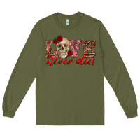Army Green love never dies skull Long Sleeve Tee - RanaPortraitStore
