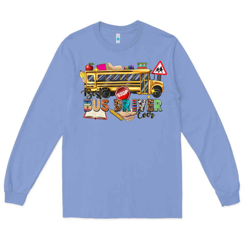 Best Bus Driver Ever Long Sleeve Tee by texasbilliewilder | Teevron
