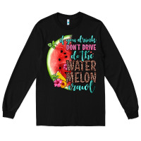 Black if you drink don t drive do the watermelon crawl Long Sleeve Tee - Zillion Design Studio
