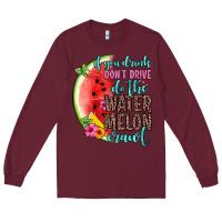 Burgundy if you drink don t drive do the watermelon crawl Long Sleeve Tee - Zillion Design Studio