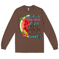Chestnut if you drink don t drive do the watermelon crawl Long Sleeve Tee - Zillion Design Studio