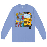 Colony Blue best bus driver ever Long Sleeve Tee - texasbilliewilder