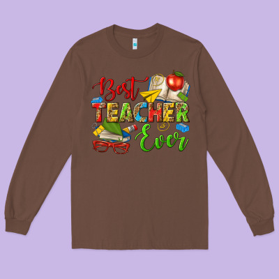 Best Teacher Ever Long Sleeve Tee Designed By Texasbilliewilder