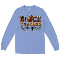 Colony Blue black teacher magic melanin Long Sleeve Tee - texasbilliewilder