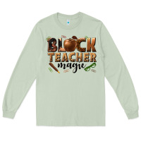 Matcha black teacher magic melanin Long Sleeve Tee - texasbilliewilder