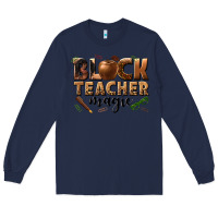 Navy black teacher magic melanin Long Sleeve Tee - texasbilliewilder