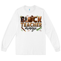 White black teacher magic melanin Long Sleeve Tee - texasbilliewilder