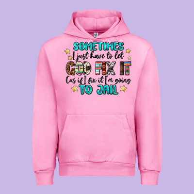 Sometimes I Just Have To Let God Fix It Cus If I F Urban Hoodie Designed By Maliassmallbusiness
