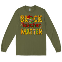 Army Green black teacher matter Long Sleeve Tee - texasbilliewilder