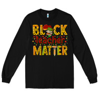Black black teacher matter Long Sleeve Tee - texasbilliewilder