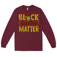 Burgundy black teacher matter Long Sleeve Tee - texasbilliewilder