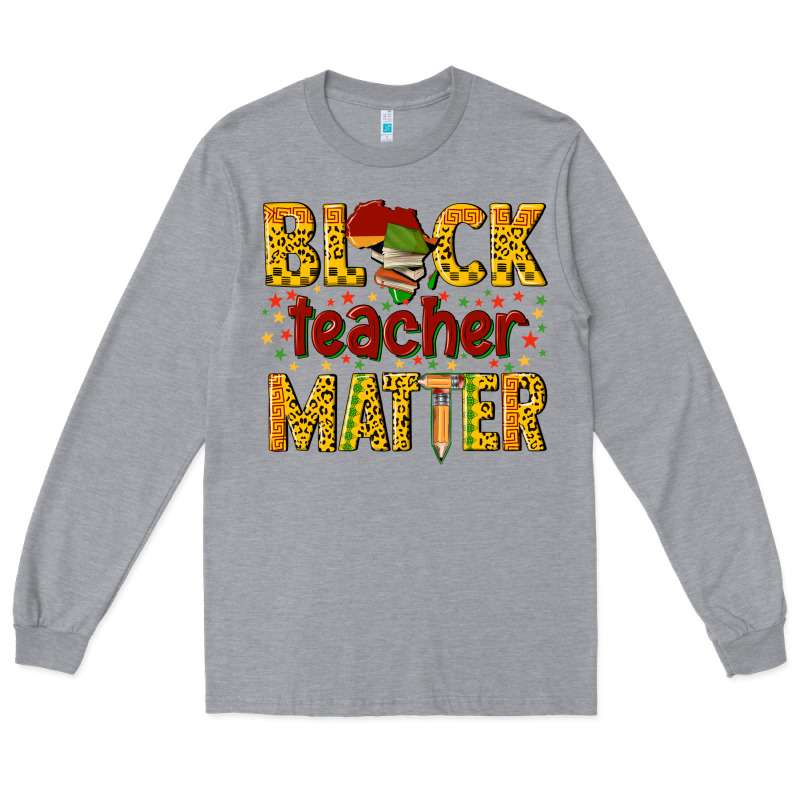 Black Teacher Matter Long Sleeve Tee by texasbilliewilder | Teevron
