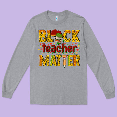 Black Teacher Matter Long Sleeve Tee Designed By Texasbilliewilder