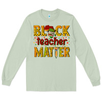Matcha black teacher matter Long Sleeve Tee - texasbilliewilder