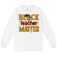 White black teacher matter Long Sleeve Tee - texasbilliewilder