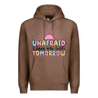 Chestnut unafraid i know who holds tomorrow Premium Hoodie - MaliasSmallBusiness