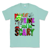 Seafoam eat drink and be scary Classic Tee - Zillion Design Studio