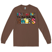 Chestnut don t worry i ve had both my shots Long Sleeve Tee - Zillion Design Studio