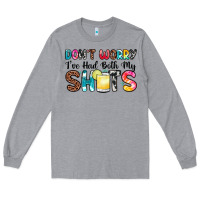 Heather Grey don t worry i ve had both my shots Long Sleeve Tee - Zillion Design Studio