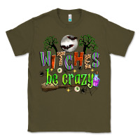 Army Green witches be crazy Classic Tee - Zillion Design Studio