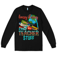 Black busy doing cool teacher stuff Long Sleeve Tee - texasbilliewilder