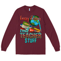 Burgundy busy doing cool teacher stuff Long Sleeve Tee - texasbilliewilder