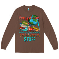 Chestnut busy doing cool teacher stuff Long Sleeve Tee - texasbilliewilder