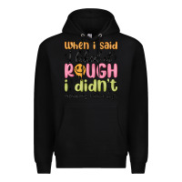 Black when i said i liked it rough i didn't mean my enti Premium Hoodie - MaliasSmallBusiness
