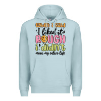 Blue Mist when i said i liked it rough i didn't mean my enti Premium Hoodie - MaliasSmallBusiness