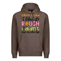 Coffee when i said i liked it rough i didn't mean my enti Premium Hoodie - MaliasSmallBusiness