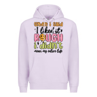 Lilac when i said i liked it rough i didn't mean my enti Premium Hoodie - MaliasSmallBusiness