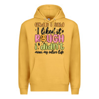 Mustard when i said i liked it rough i didn't mean my enti Premium Hoodie - MaliasSmallBusiness